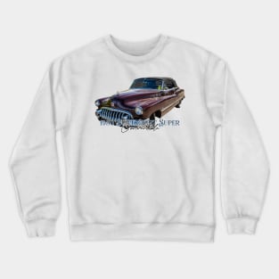 1950 Buick Eight Super Convertible Crewneck Sweatshirt